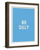 Be Silly Typography-null-Framed Art Print