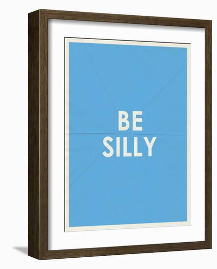 Be Silly Typography-null-Framed Art Print