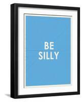 Be Silly Typography-null-Framed Art Print