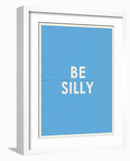 Be Silly Typography-null-Framed Art Print