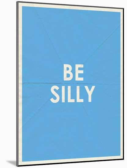 Be Silly Typography-null-Mounted Art Print