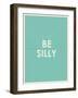 Be Silly Typography-null-Framed Art Print