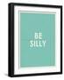Be Silly Typography-null-Framed Art Print
