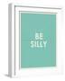 Be Silly Typography-null-Framed Art Print