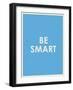 Be Smart Typography-null-Framed Art Print