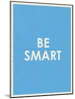 Be Smart Typography-null-Mounted Art Print
