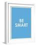 Be Smart Typography-null-Framed Premium Giclee Print