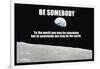 Be Somebody-null-Framed Art Print