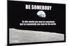 Be Somebody-null-Mounted Art Print