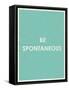 Be Spontaneous Typography-null-Framed Stretched Canvas