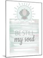 Be Still My Soul-Kimberly Allen-Mounted Art Print