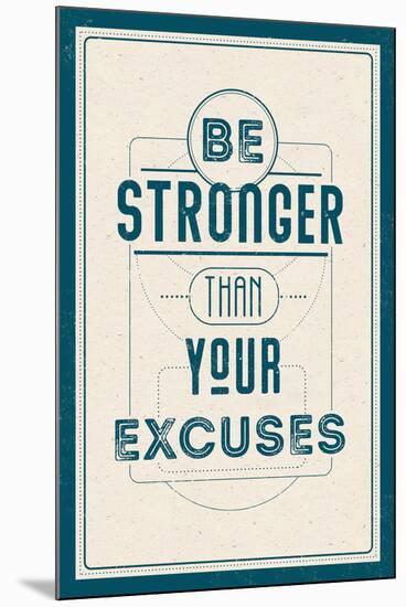 Be Stronger Than Your Excuses-null-Mounted Poster