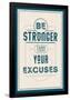 Be Stronger Than Your Excuses-null-Framed Poster