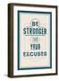 Be Stronger Than Your Excuses-null-Framed Premium Giclee Print