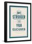 Be Stronger Than Your Excuses-null-Framed Premium Giclee Print