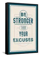 Be Stronger Than Your Excuses-null-Framed Stretched Canvas