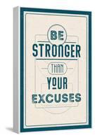 Be Stronger Than Your Excuses-null-Framed Stretched Canvas