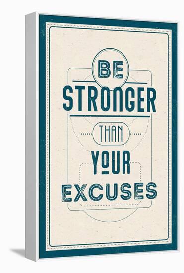 Be Stronger Than Your Excuses-null-Framed Stretched Canvas