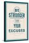 Be Stronger Than Your Excuses-null-Stretched Canvas