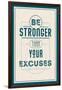 Be Stronger Than Your Excuses-null-Framed Premium Giclee Print