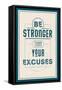 Be Stronger Than Your Excuses-null-Framed Stretched Canvas