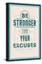 Be Stronger Than Your Excuses-null-Stretched Canvas