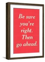 Be Sure You're Right-null-Framed Art Print