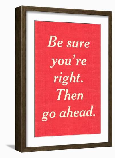 Be Sure You're Right-null-Framed Art Print