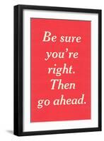 Be Sure You're Right-null-Framed Art Print