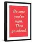 Be Sure You're Right-null-Framed Art Print