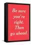 Be Sure You're Right-null-Framed Stretched Canvas