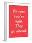 Be Sure You're Right-null-Framed Art Print