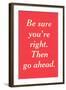 Be Sure You're Right-null-Framed Art Print