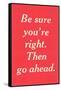 Be Sure You're Right-null-Framed Stretched Canvas