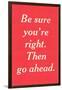 Be Sure You're Right-null-Framed Art Print