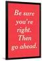 Be Sure You're Right-null-Framed Art Print
