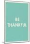 Be Thankful Typography-null-Mounted Poster