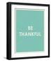 Be Thankful Typography-null-Framed Premium Giclee Print