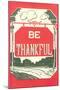Be Thankful-null-Mounted Art Print