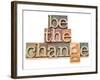 Be The Change - Inspiration Concept - In Vintage Letterpress Wood Type Printing Blocks-PixelsAway-Framed Art Print