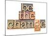 Be The Change - Inspiration Concept - In Vintage Letterpress Wood Type Printing Blocks-PixelsAway-Mounted Art Print