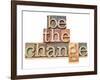 Be The Change - Inspiration Concept - In Vintage Letterpress Wood Type Printing Blocks-PixelsAway-Framed Art Print