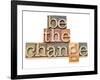 Be The Change - Inspiration Concept - In Vintage Letterpress Wood Type Printing Blocks-PixelsAway-Framed Art Print