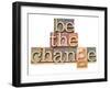 Be The Change - Inspiration Concept - In Vintage Letterpress Wood Type Printing Blocks-PixelsAway-Framed Art Print