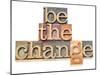 Be The Change - Inspiration Concept - In Vintage Letterpress Wood Type Printing Blocks-PixelsAway-Mounted Art Print