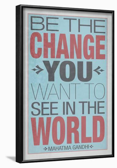 Be The Change You Want To See In The World-null-Framed Poster