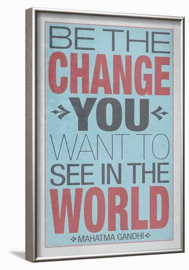 Be The Change You Want To See In The World-null-Framed Poster