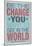 Be The Change You Want To See In The World-null-Mounted Poster