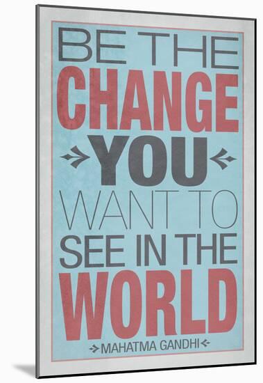 Be The Change You Want To See In The World-null-Mounted Poster