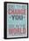 Be The Change You Want To See In The World-null-Framed Poster